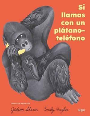 SI LLAMAS CON UN PLATANO-TELEFONO | 9788491429470 | HUGHES, EMILY / STERER, GIDEON
