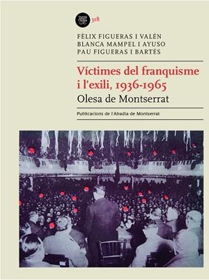 VICTIMES DEL FRANQUISME I EXILI, 1936-1965 | 9788491914266 | FIGUERAS I BARTES, PAU / FIGUERAS I VALEN, FELIX / MAMPEL I AYUSO, BLANCA