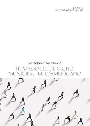 TRATADO DE DERECHO MUNICIPAL IBEROAMERICANO | 9788410911468 | MERINO ESTRADA, VALENTÍN