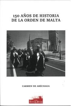 150 AÑOS DE HISTORIA DE LA ORDEN DE MALTA | 9791399115093 | DE ARÉCHAGA, CARMEN