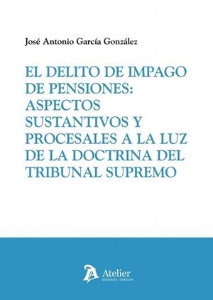 DELITO DE IMPAGO DE PENSIONES, EL | 9791388250934 | GARCIA, JOSÉ ANTONIO