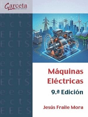 MÁQUINAS ELÉCTRICAS (9 EDICIÓN) | 9791387803186 | FRAILE MORA, JESUS