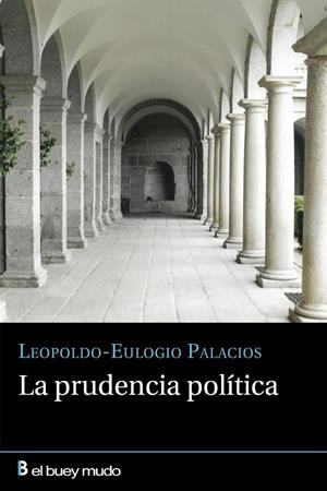 PRUDENCIA POLÍTICA, LA | 9788417703240 | PALACIOS, LEOPOLDO-EULOGIO