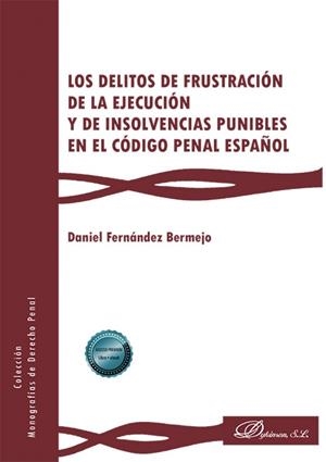 DELITOS DE FRUSTRACIÓN DE LA EJECUCIÓN Y DE INSOLVENCIAS PUNIBLES, LOS | 9791370474515 | FERNANDEZ BERMEJO, DANIEL