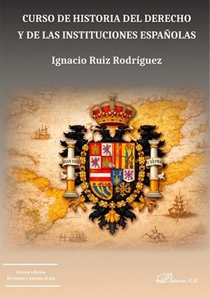 CURSO DE HISTORIA DEL DERECHO Y DE LAS INSTITUCIONES ESPAÑOLAS | 9791370475130 | RUIZ RODRIGUEZ, IGNACIO