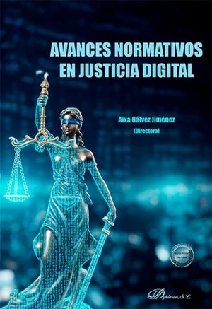 AVANCES NORMATIVOS EN JUSTICIA DIGITAL | 9788410702042 | GALVEZ JIMENEZ, AIXA