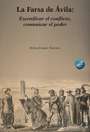 FARSA DE ÁVILA, LA. ESCENIFICAR EL CONFLICTO, COMUNICAR EL PODER | 9791370474171 | CORRAL SANCHEZ, NURIA