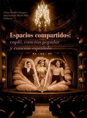 ESPACIOS COMPARTIDOS: CUPLE, CANCION POPULAR Y CANCION ESPANOLA | 9791370474720 | GUILLEN VAZQUEZ, CLARA