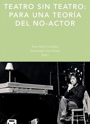 TEATRO SIN TEATRO: PARA UNA TEORIA DEL NO-ACTOR | 9791370474034 | ABUIN GONZALEZ, ANXO