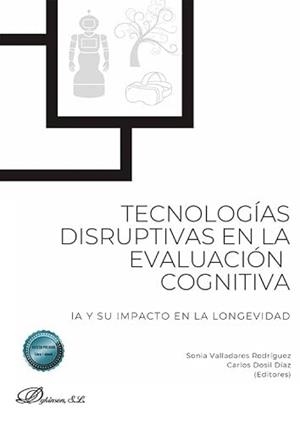 TECNOLOGIAS DISRUPTIVAS EN LA EVALUACION COGNITIVA : IA Y SU IMPACTO EN LA LONGEVIDAD | 9791370473693