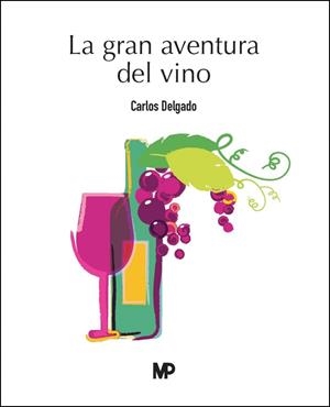 GRAN AVENTURA DEL VINO, LA | 9788419934574 | DELGADO GONZALEZ, CARLOS