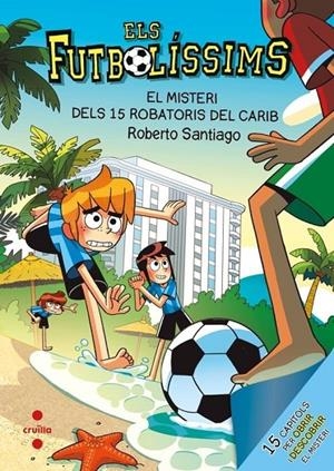FUTBOLÍSSIMS 30, ELS. EL MISTERI DELS 15 ROBATORIS AL CARIB | 9788466160810 | SANTIAGO, ROBERTO
