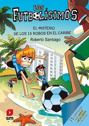 FUTBOLÍSIMOS 30, LOS. EL MISTERIO DE LOS 15 ROBOS EN EL CARIBE | 9788410558755 | SANTIAGO, ROBERTO