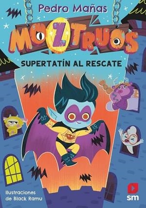MOZTRUOS 12. SÚPER TATÍN AL RESCATE | 9788410558601 | MAÑAS ROMERO, PEDRO