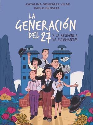 GENERACIÓN DEL 27 EN LA RESIDENCIA DE ESTUDIANTES, LA | 9788410558854 | GONZÁLEZ VILAR, CATALINA