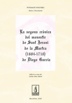 SEGONA CRÒNICA DEL MONESTIR DE SANT JERONI DE LA MURTRA (1604-1710) DE DIEGO GARCÍA, LA | 9788413037332 | DÍAZ MARTÍ, CARLES