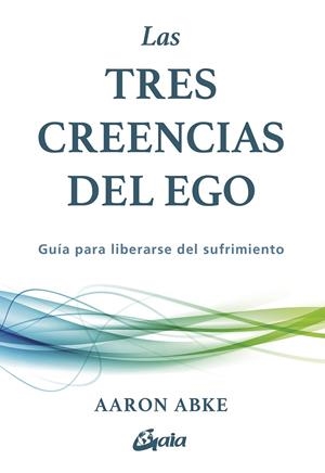 TRES CREENCIAS DEL EGO, LAS | 9788411082440 | ABKE, AARON