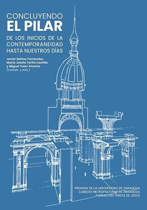 CONCLUYENDO EL PILAR. DE LOS INICIOS DE LA CONTEMPORANEIDAD HASTA NUESTROS DÍAS | 9791370141530 | IBÁÑEZ FERNÁNDEZ, JAVIER/TARIFA CASTILLA, MARÍA JOSEFA/TUTOR VICENTE, MIGUEL
