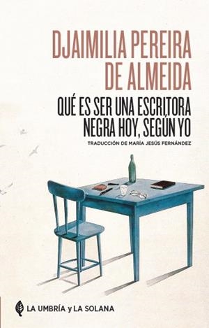 QUÉ ES SER UNA ESCRITORA NEGRA HOY, SEGÚN YO | 9791399173321 | PEREIRA DE ALMEIDA, DJAIMILA