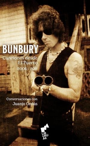 BUNBURY. CANCIONES DESDE EL PUERTO. (2006-2011) | 9791387979089 | BUNBURY, ENRIQUE / ORDAS, JUANJO