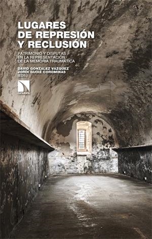 LUGARES DE REPRESIÓN Y RECLUSIÓN | 9788410677050 | GONZALEZ VAZQUEZ, DAVID / GUIXÉ COROMINAS, JORDI