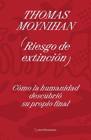RIESGO DE EXTINCIÓN | 9791399191189 | MOYNIHAN, THOMAS