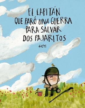 CAPITÁN QUE PARÓ UNA GUERRA PARA SALVAR DOS PAJARITOS, EL | 9791388132971 | GUSTI