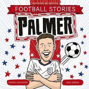 FOOTBALL STORIES : PALMER | 9781804539781 | MUGFORD, SIMON