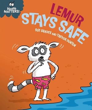 HEALTH MATTERS : LEMUR STAYS SAFE | 9781445197951 | GRAVES, SUE