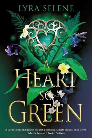 A HEART SO GREEN (FAIR FOLK TRILOGY 3) | 9780356521350 | SELENE, LYRA