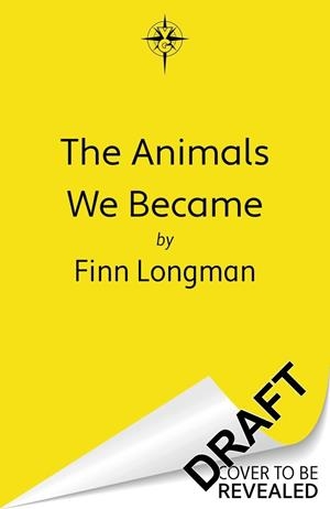ANIMALS WE BECAME, THE | 9781399621052 | LONGMAN, FINN