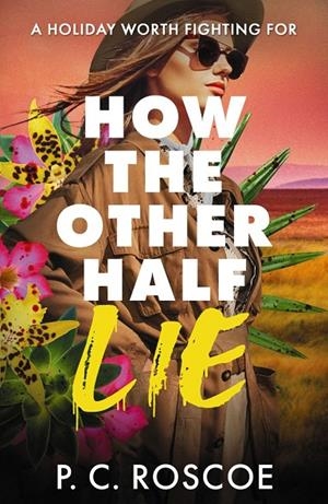 HOW THE OTHER HALF LIE | 9781444985450 | ROSCOE, P. C.