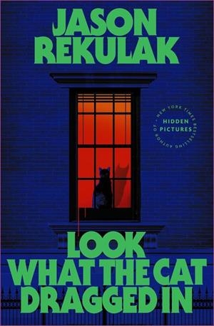 LOOK WHAT THE CAT DRAGGED IN | 9781408737286 | REKULAK, JASON