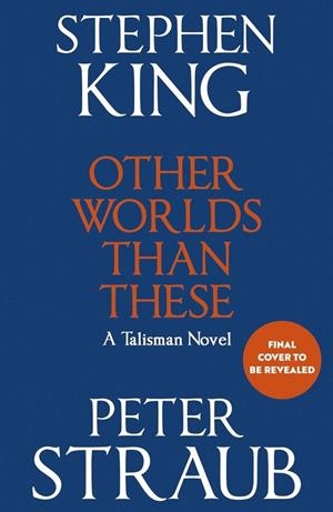 OTHER WORLDS THAN THESE (TALISMAN TRILOGY 3) | 9781399757201 | KING, STEPHEN / STRAUB, PETER