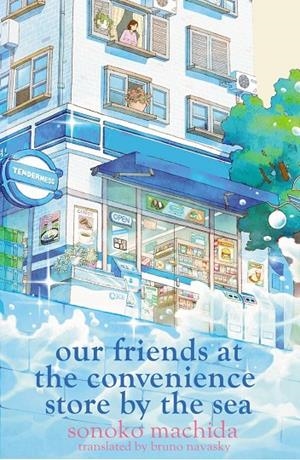 OUR FRIENDS AT THE CONVENIENCE STORE BY THE SEA | 9781398728820 | MACHIDA, SONOKO
