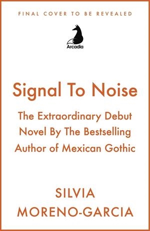 SIGNAL TO NOISE | 9781529453737 | MORENO-GARCIA, SILVIA