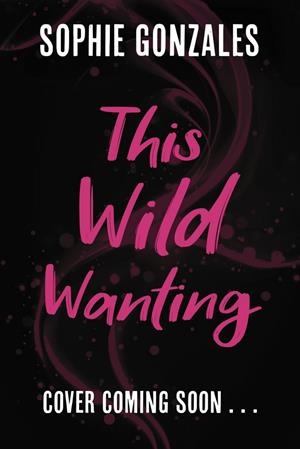 THIS WILD WANTING | 9781444982848 | GONZALES, SOPHIE