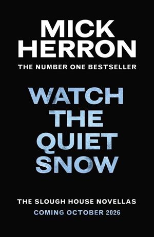 WATCH THE QUIET SNOW (SLOUGH HOUSE) | 9781399838986 | HERRON, MICK