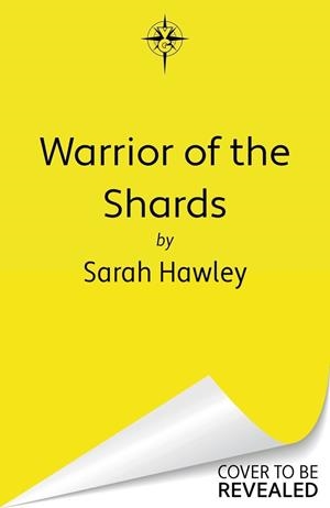 WARRIOR OF THE SHARDS (THE SHARDS OF MAGIC 3) | 9781399640947 | HAWLEY, SARAH