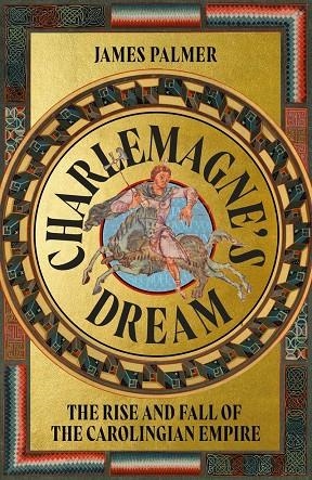 CHARLEMAGNE'S DREAM | 9781399815628 | PALMER, JAMES