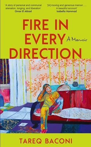 FIRE IN EVERY DIRECTION | 9781399739658 | BACONI, TAREQ