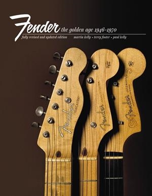 FENDER : THE GOLDEN AGE | 9781788404389 | KELLY, MARTIN / KELLY, PAUL / FOSTER, TERRY