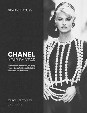 STYLE CENTURY : CHANEL YEAR BY YEAR | 9781035430918 | YOUNG, CAROLINE