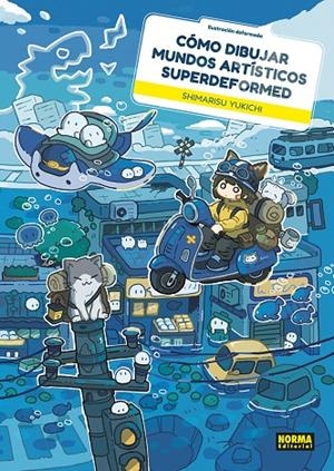 COMO DIBUJAR MUNDOS ARTISTICOS SUPERDEFORMED | 9788467982022 | YUKICHI, SHIMARISU