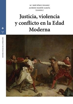 JUSTICIA, VIOLENCIA Y CONFLICTO EN LA EDAD MODERNA | 9788490448229