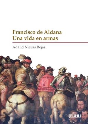 FRANCISCO DE ALDANA. UNA VIDA EN ARMAS | 9791388113680 | NIEVAS ROJAS, ADALID