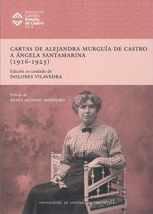 CARTAS DE ALEJANDRA MURGUÍA DE CASTRO A ANGELA SANTAMARINA (1916-1925) | 9791388118333