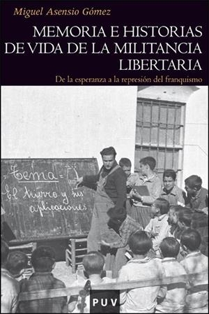 MEMORIA E HISTORIAS DE VIDA DE LA MILITANCIA LIBERTARIA | 9788411186971 | ASENSIO GÓMEZ, MIGUEL