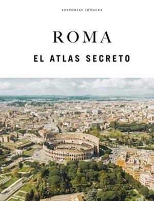 ROMA - EL ATLAS SECRETO | 9782387151414 | LOVATELLI, GINEVRA / MORABITO, ADRIANO