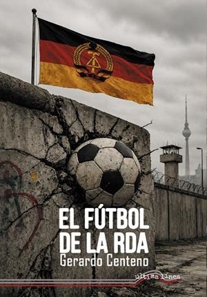 FÚTBOL EN LA RDA, EL | 9791399271317 | CENTENO, GERARDO